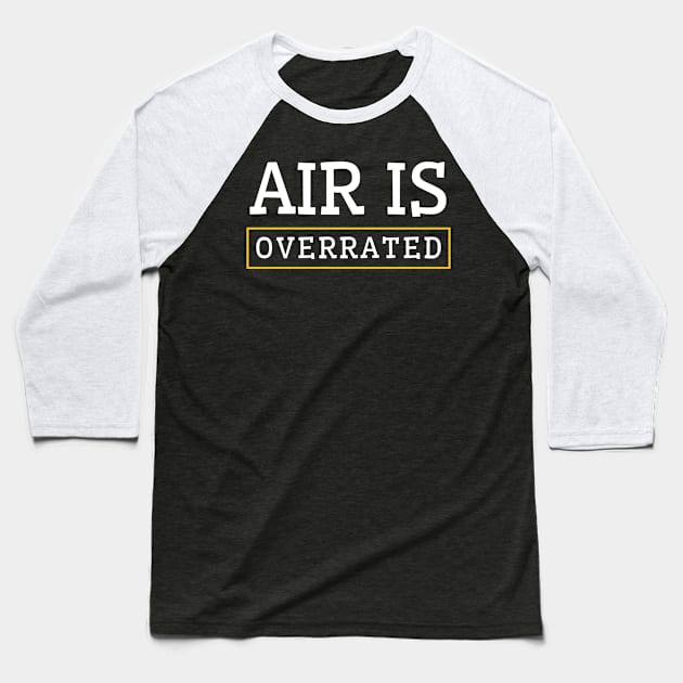 air is overrated, funny graphics for diving addict Baseball T-Shirt by in leggings